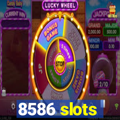 8586 slots